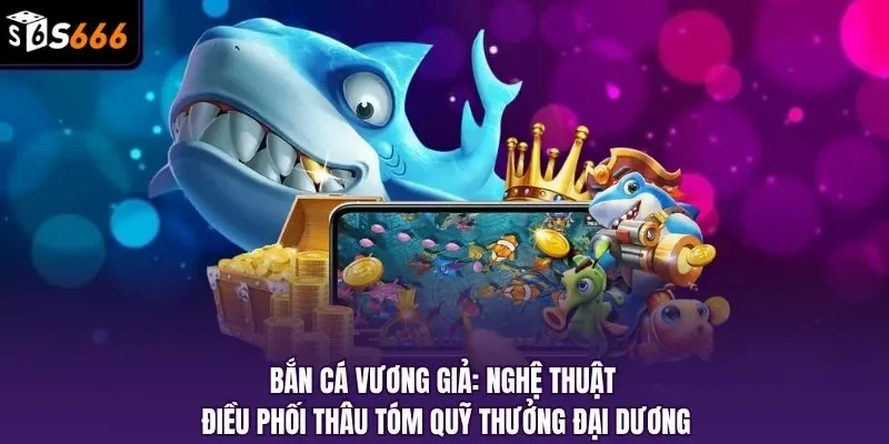 Bắn cá vương giả