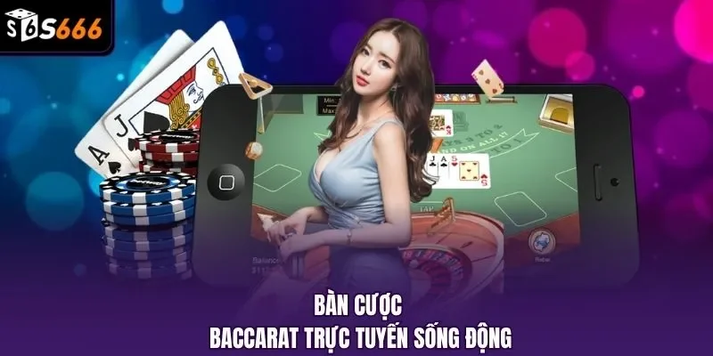 Bàn cược baccarat trực tuyến sống động
