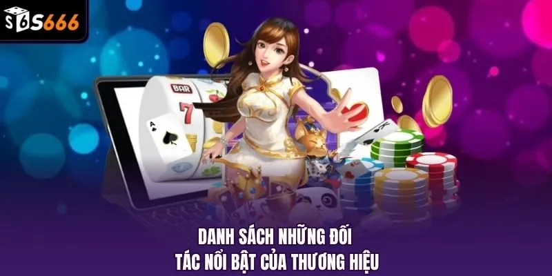 Danh sách những đối tác nổi bật của thương hiệu