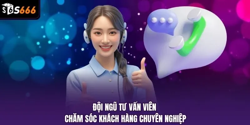 Đội ngũ tư vấn viên chăm sóc khách hàng chuyên nghiệp