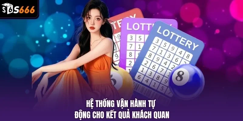 Hệ thống vận hành tự động cho kết quả khách quan