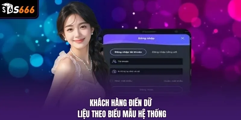 Khách hàng điền dữ liệu theo biểu mẫu hệ thống
