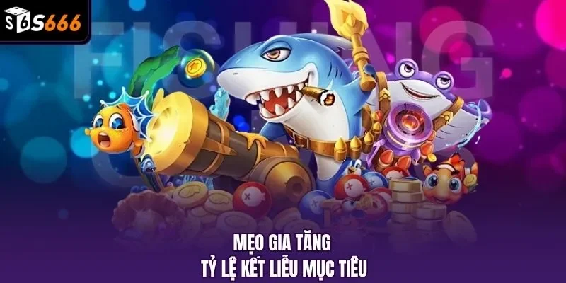 Mẹo gia tăng tỷ lệ kết liễu mục tiêu