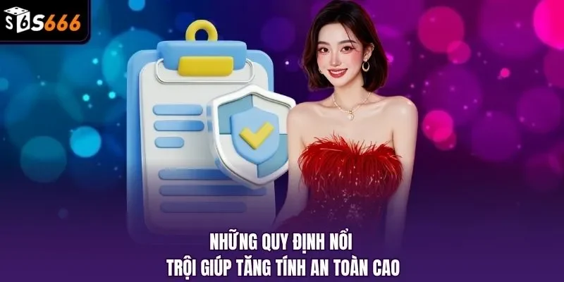Những quy định nổi trội giúp tăng tính an toàn cao