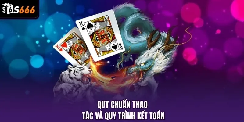 Quy chuẩn thao tác và quy trình kết toán