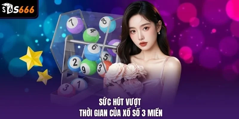 Sức hút vượt thời gian của xổ số 3 miền
