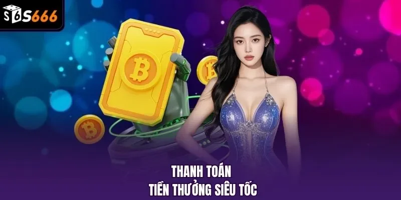 Thanh toán tiền thưởng siêu tốc