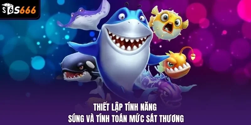 Thiết lập tính năng súng và tính toán mức sát thương