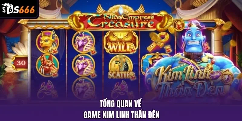 Tổng quan về game Kim linh thần đèn